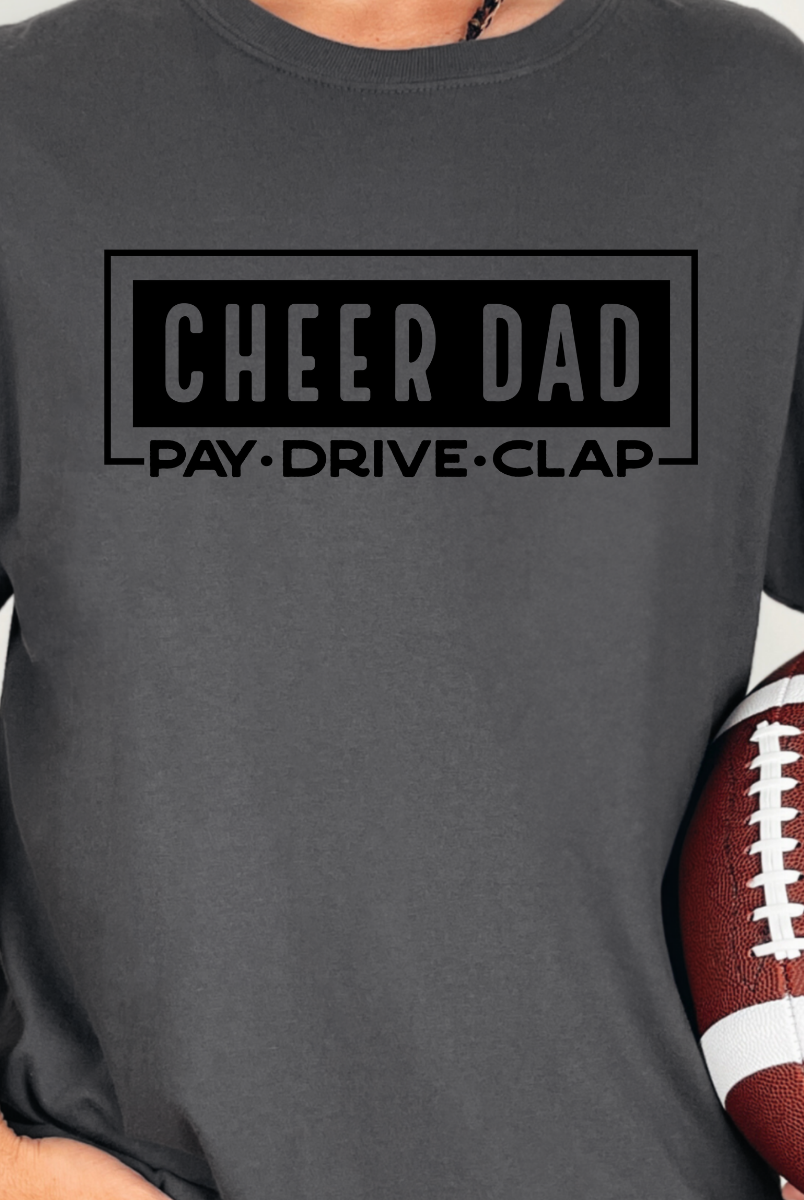 Cheer Dad – Pay • Drive • Clap Graphic Tee { product_type }}