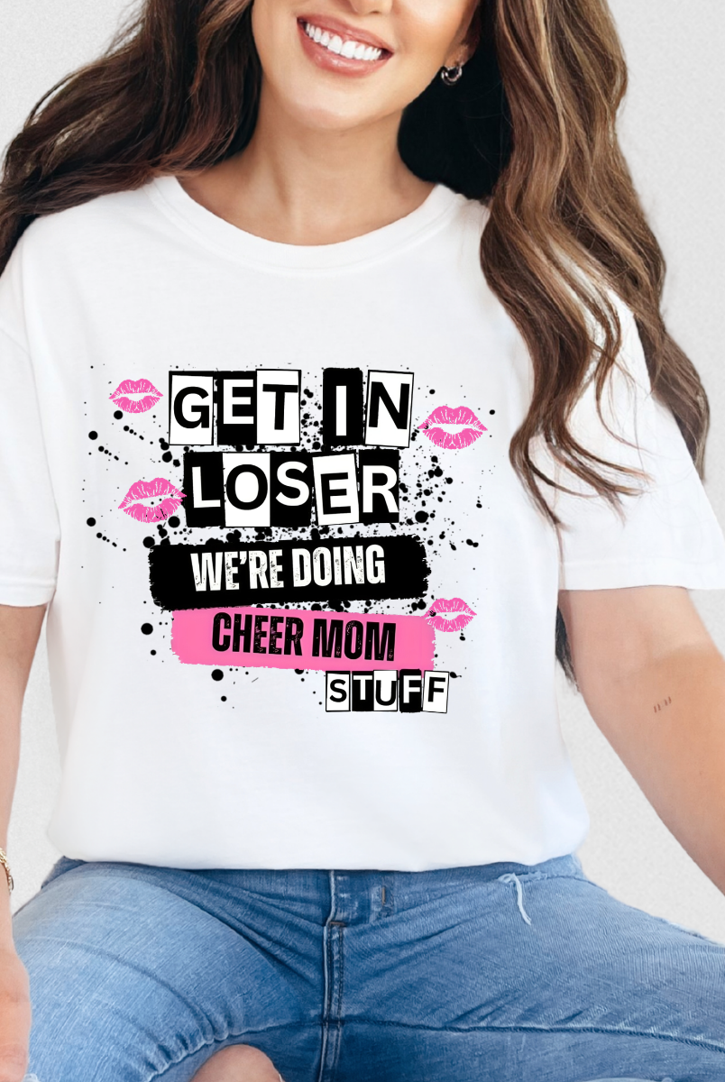 Get In Loser, Cheer Mom Stuff Graphic Tee { product_type }}