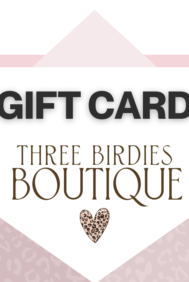 Three Birdies Gift Card-Gift Cards-Three Birdies Boutique-Three Birdies Boutique, Women's Fashion Boutique Located in Kearney, MO