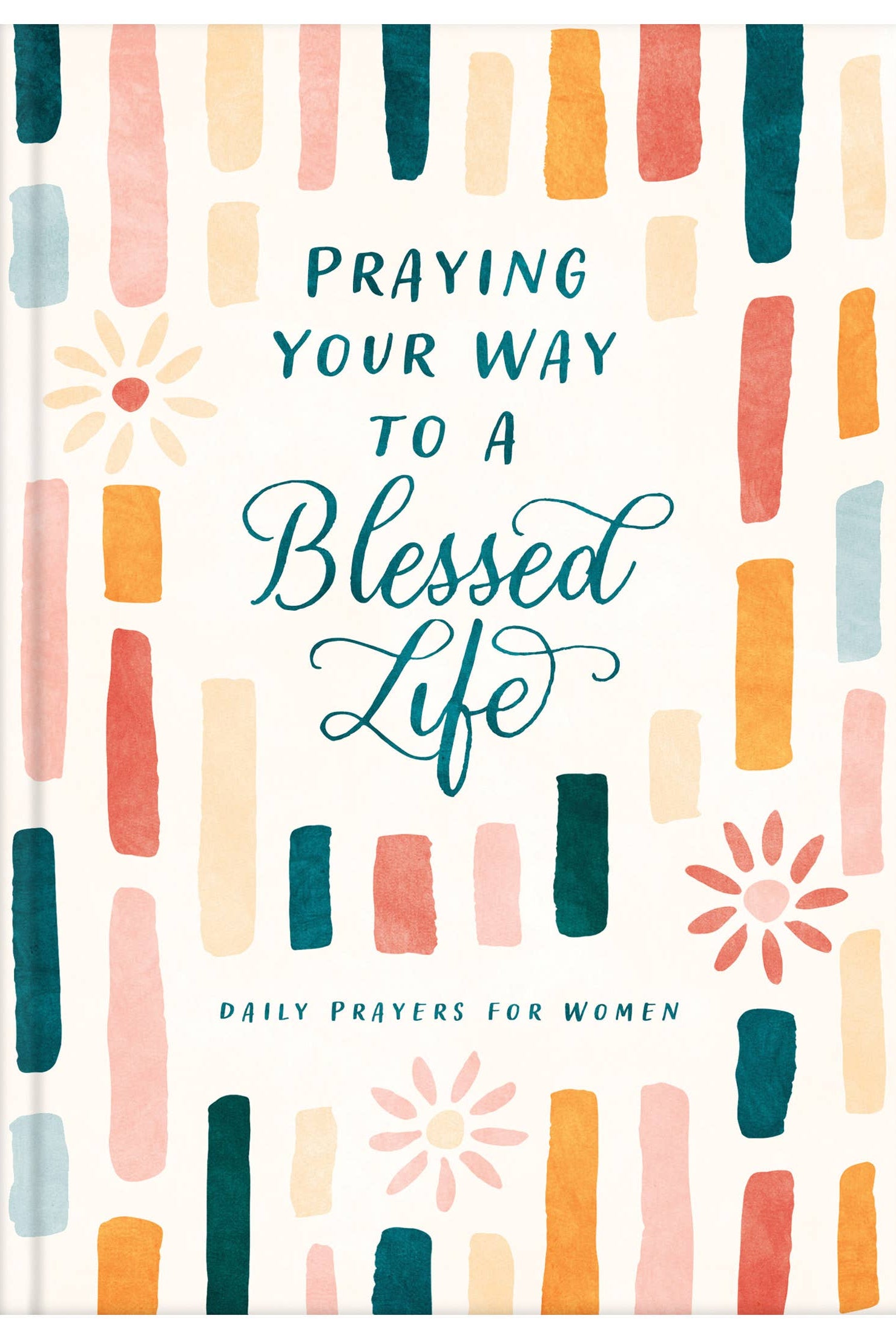 Praying Your Way to a Blessed Life : Daily Prayers for Women { product_type }}
