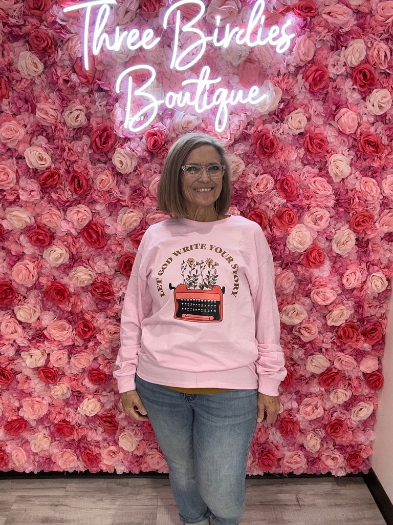 Let GOD Write Your Story Long Sleeve-Graphic Tees-Tres Birdos Graphic Tees-Three Birdies Boutique, Women's Fashion Boutique Located in Kearney, MO