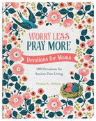 Worry Less, Pray More: Devotions for Moms : 180 Devotions fo { product_type }}