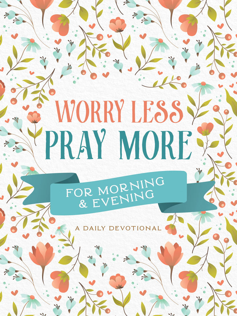 Worry Less, Pray More for Morning and Evening-Books-Barbour Publishing, Inc.-Three Birdies Boutique, Women's Fashion Boutique Located in Kearney, MO